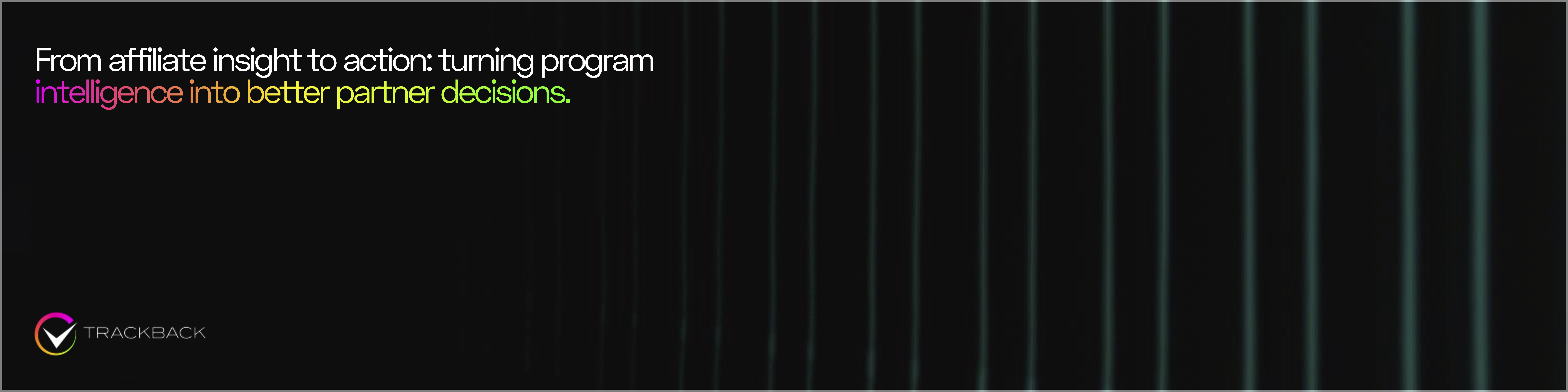 From affiliate insight to action: turning program intelligence into better partner decisions